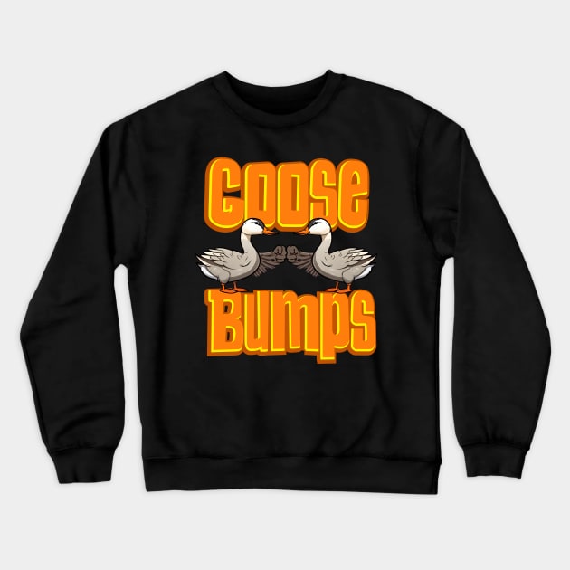 Cute Goose Bumps - Funny Goose bumps Crewneck Sweatshirt by SergioCoelho_Arts